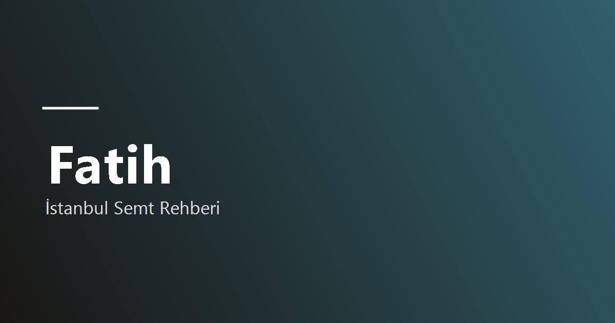 Fatih semt rehberi