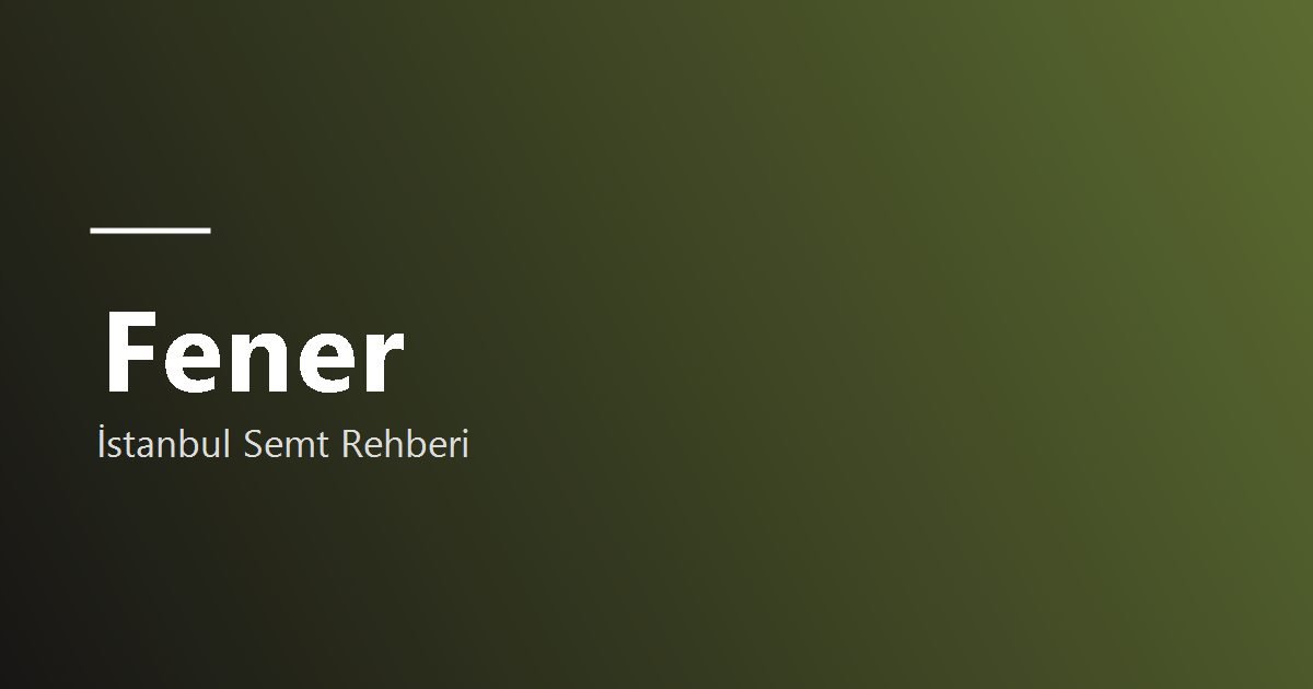 Fener semt rehberi