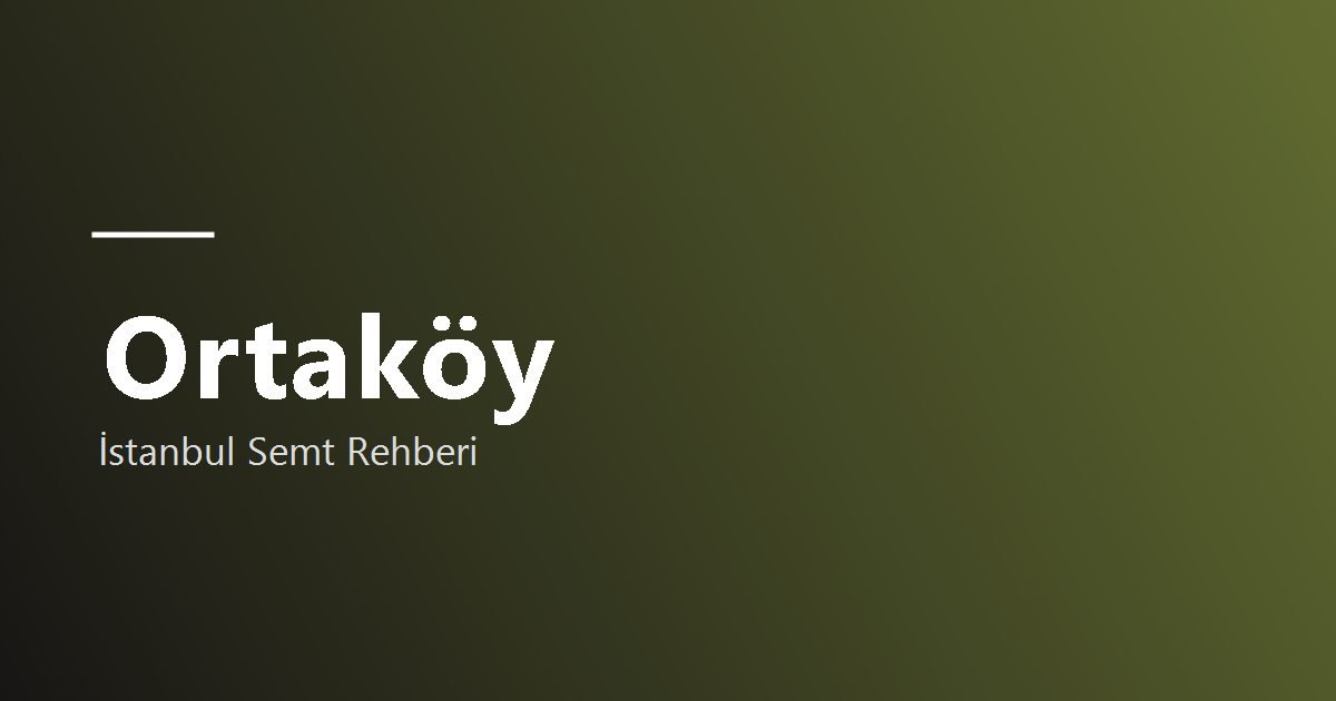 Ortaköy semt rehberi