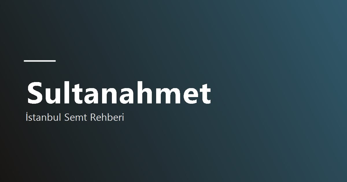 Sultanahmet semt rehberi
